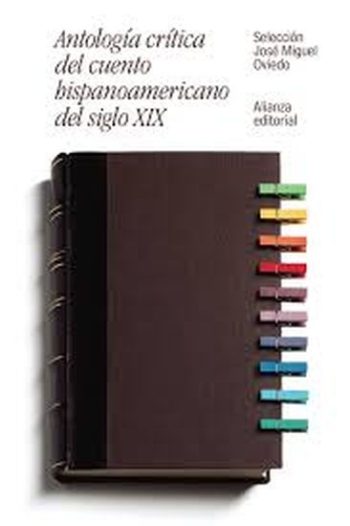 ANTOLOGIA CRITICA DEL CUENTO HISPANOAMERICANO DEL SIGLO XIX. DEL ROMANTICISMO AL CRIOLLISMO