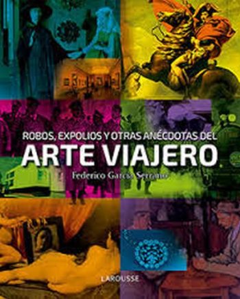 ROBOS, EXPOLIOS Y OTRAS ANECDOTAS DE ARTE VIAJERO