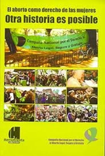 EL ABORTO COMO DERECHO DE LAS MUJERES - OTRA HISTORIA ES POSIBLE