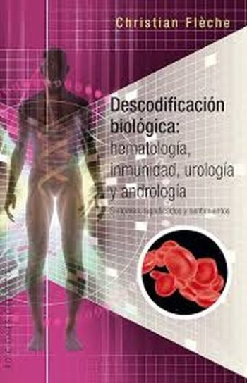 DESCODIFICACIÓN BIOLÓGICA: HEMATOLOGÍA, INMUNIDAD, UROLOGÍA Y ANDROLOGÍA