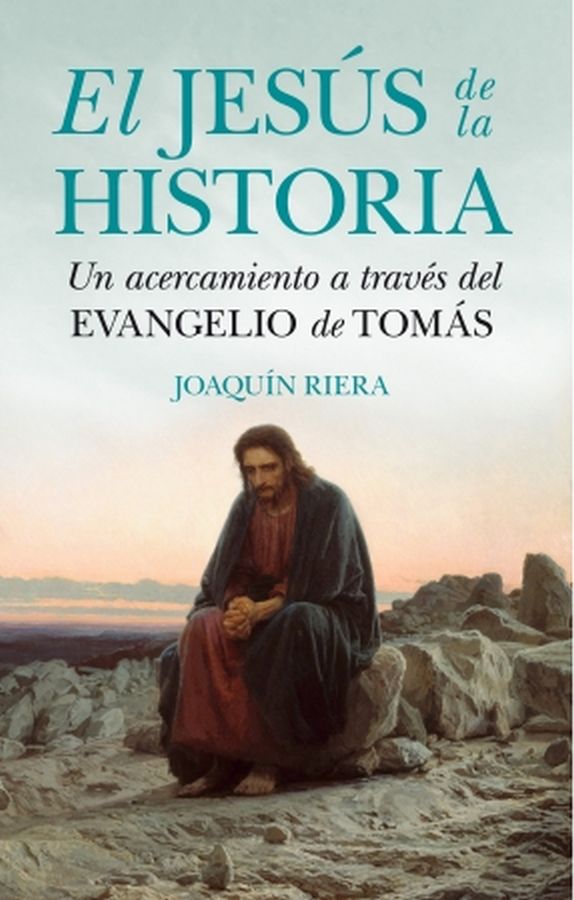 EL JESÚS DE LA HISTORIA - Un acercamiento a través del evangelio de Tomás