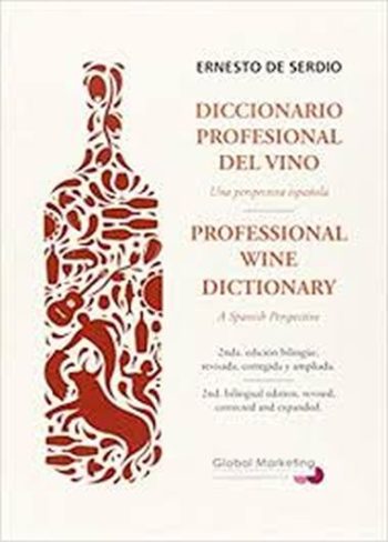 DICCIONARIO PROFESIONAL DEL VINO, UNA PERSPECTIVA ESPAÑOLA / PROFESSIONAL WINE DICTIONARY, A SPANISH PERSPECTIVE