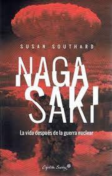 NAGASAKI. La vida despues de la guerra nuclear
