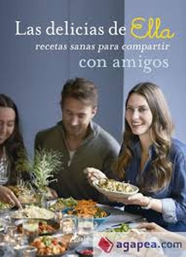 LAS DELICIAS DE ELLA - RECETAS SANAS PARA COMPARTIR CON AMIGOS