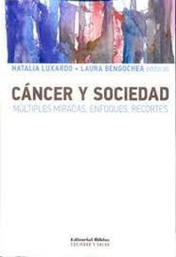 CANCER Y SOCIEDAD - MULTIPLES MIRADAS, ENFOQUES, RECORTES