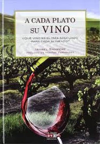 A CADA PLATO SU VINO - ¿Qué vino es el más adecuado para cada alimento?