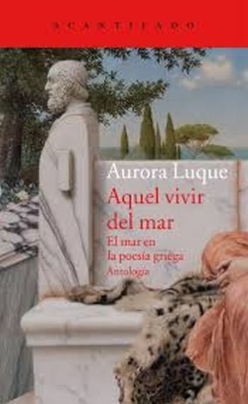AQUEL VIVIR DEL MAR - EL MAR EN LA POESIA GRIEGA - ANTOLOGÍA