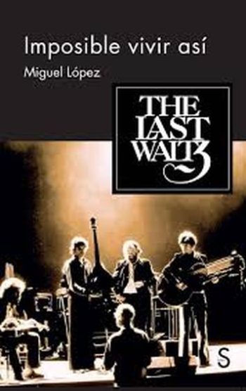 IMPOSIBLE VIVIR ASI - THE LAST WALTZ (The band)