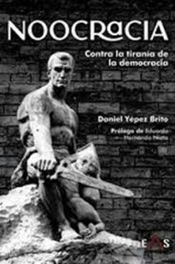 NOOCRACIA - LA TIRANÍA DE LA DEMOCRACIA