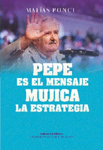 MUJICA LA ESTRATEGIA PEPE ES EL MENSAJE