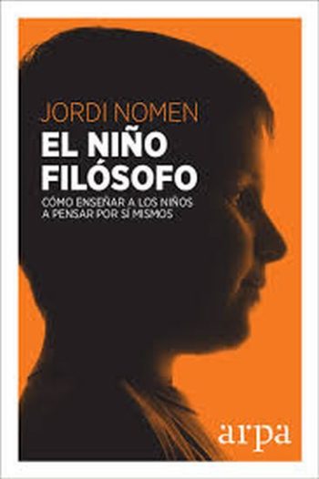 EL  NIÑO FILÓSOFO - Cómo enseñar a los niños a pensar por sí mismos