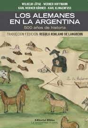 LOS ALEMANES EN LA ARGENTINA - 500 AÑOS DE HISTORIA