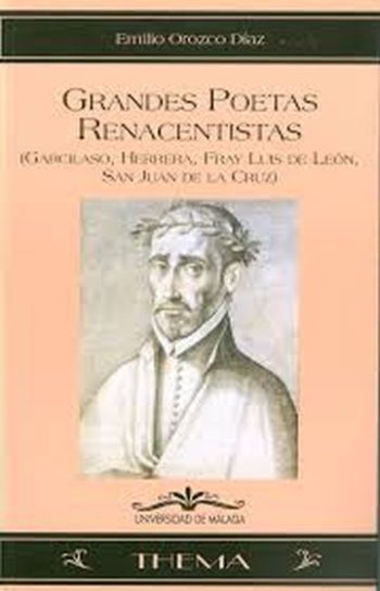 GRANDES POETAS RENACENTISTAS (Garcilaso, Herrera, Fray Luis de León, San Juan de la Cruz)