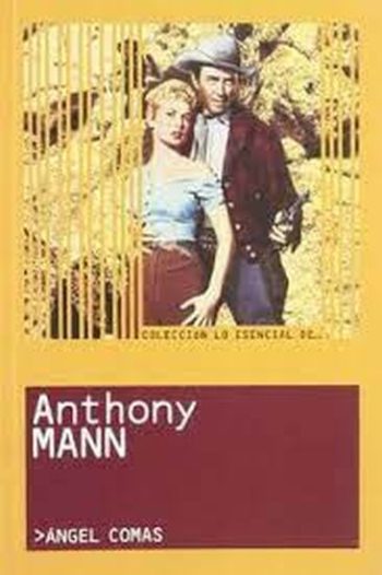 COLECCION LO ESENCIAL DE... ANTHONY MANN