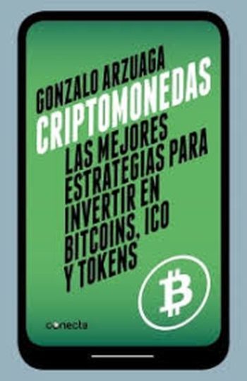 CRIPTOMONEDAS. Las mejores estrategias para invertir en bitcoins, ico y tokens