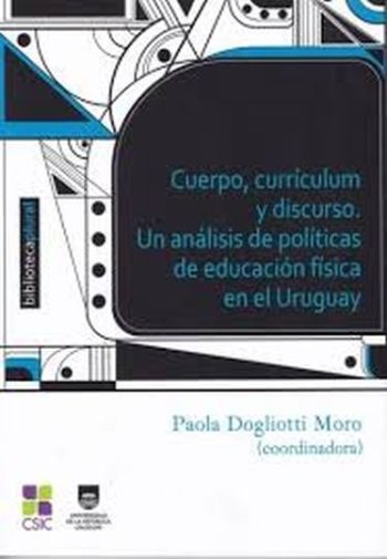 CUERPO, CURRICULUM Y DISCURSO. Un análisis de políticas de educación física en el Uruguay