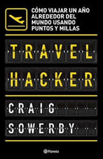 TRAVEL HACKER - COMO VIAJAR UN AÑO ALREDEDOR DEL MUNDO USANDO PUNTOS Y MILLAS