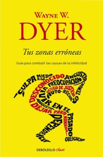 TUS ZONAS ERRÓNEAS - Guía para combatir las causas de la infelicidad