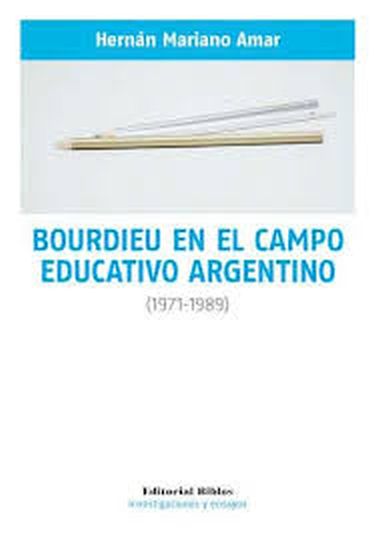 BOURDIEU EN EL CAMPO EDUCATIVO ARGENTINO (1971-1989)