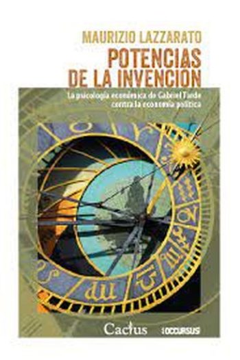POTENCIA DE LA INVENCION - La psicología económica de Gabriel Tarde contra la economía política