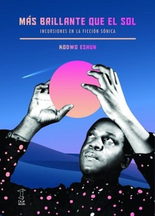 MAS BRILLANTE QUE EL SOL - Incursiones en la ficción sónica