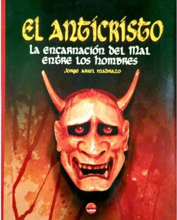 EL ANTICRISTO - LA ENCARNACIÓN DEL MAL ENTRE LOS HOMBRES