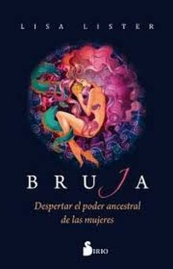 BRUJA - DESPIERTA EL PODER ANCESTRAL DE LAS MUJERES