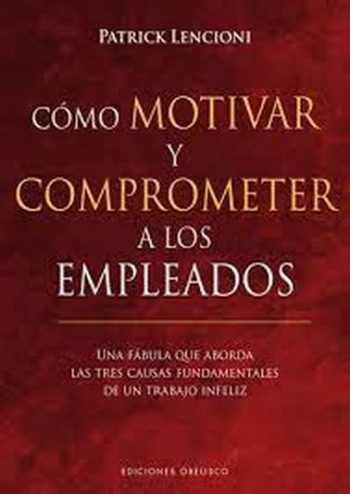 COMO MOTIVAR Y COMPROMETER A LOS EMPLEADOS