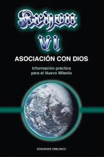 KRYON VI. ASOCIACION CON DIOS. INFORMACION PRACTICA PARA EL NUEVO MILENIO