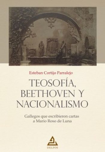 TEOSOFIA, BETHOVEN Y NACIONALISMO - Gallegos que escribieron cartas a Mario Roso de Luna