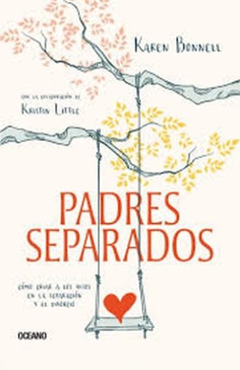 PADRES SEPARADOS - COMO CRIAR A LOS HIJOS EN LA SEPARACION Y EL DIVORCIO