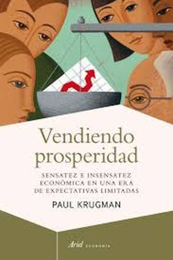 VENDIENDO PROSPERIDAD - SENSATEZ E INSENSATEZ ECONOMICA EN UNA ERA DE EXPECTATIVAS LIMITADAS