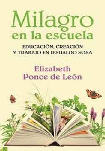 MILAGRO EN LA ESCUELA. EDUCACION, CREACION Y TRABAJO EN JESUALDO SOSA