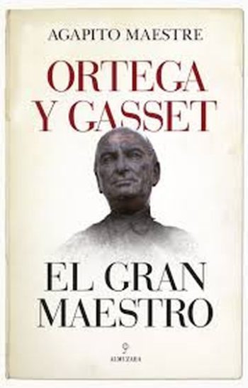 ORTEGA Y GASSET - EL  GRAN MAESTRO