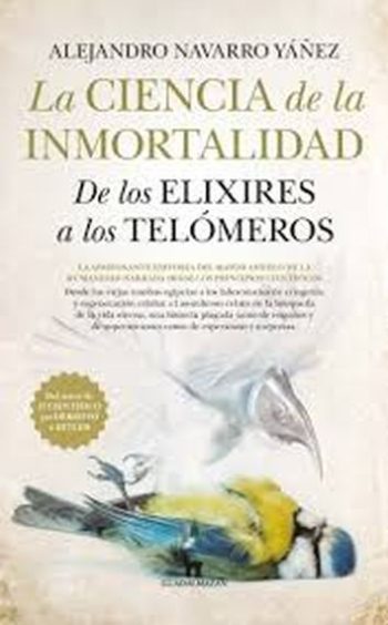 LA CIENCIA DE LA INMORTALIDAD. DE LOS ELIXIRES A LOS TELOMEROS.