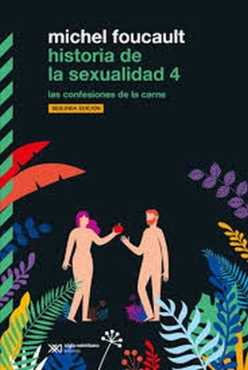 HISTORIA DE LA SEXUALIDAD 4 - LAS CONFESIONES DE LA CARNE