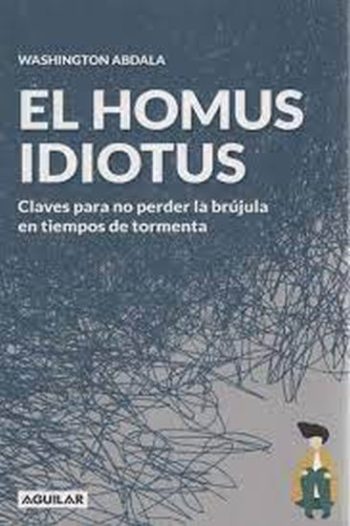 EL HOMO IDIOTUS - Claves para no perder la brujula en tiempos de tormenta