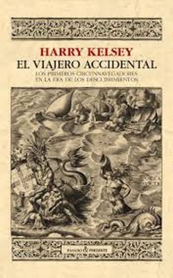 EL VIAJERO ACCIDENTAL- Los primeros circunnavegadores en la era de los descubrientos