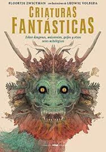 CRIATURAS FANTASTICAS SOBRE DRAGONES, UNICORNIOS, GRIFOS Y OTROS SERES MITOLOGICOS