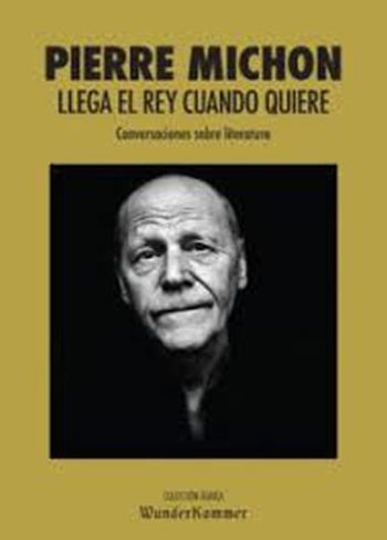 LLEGA EL REY CUANDO QUIERE. Conversaciones sobre literatura