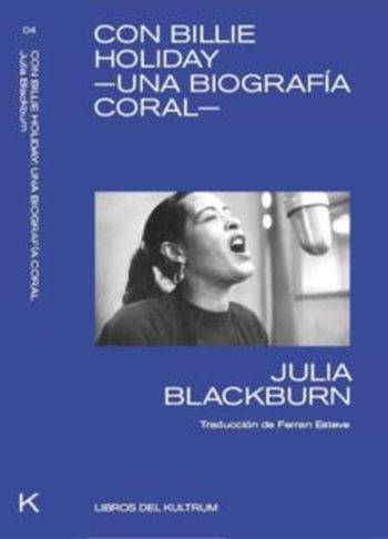 CON BILLIE HOLIDAY -UNA BIOGRAFIA CORAL-