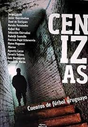 CENIZAS - CUENTOS DE FUTBOL URUGUAYO