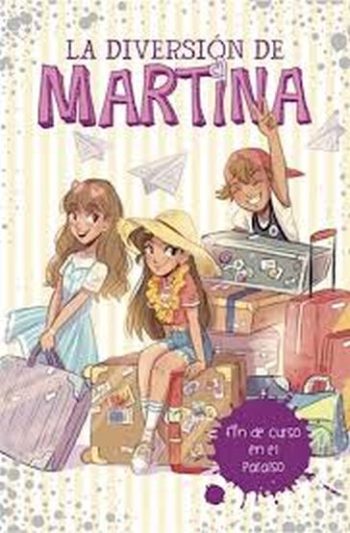 LA DIVERSION DE MARTINA - FIN DE CURSO EN EL PARAISO