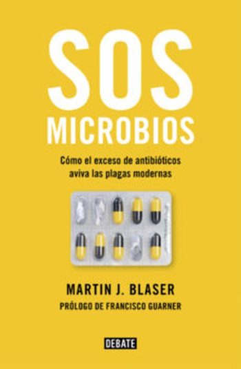 SOS MICROBIOS - Cómo el exceso de antibióticos aviva las plagas modernas