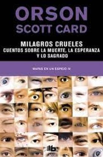 MILAGROS CRUELES CUENTOS SOBRE LA MUERTE LA ESPERANZA Y LO SAGRADO