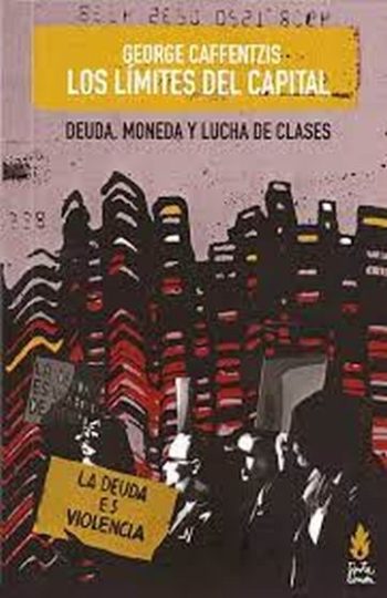 LOS LÍMITES DEL CAPITAL - DEUDA, MONEDA Y LUCHA DE CLASES