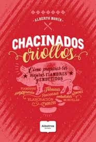 CHACINADOS CRIOLLOS. Como preparar mejores fiambres y embutidos