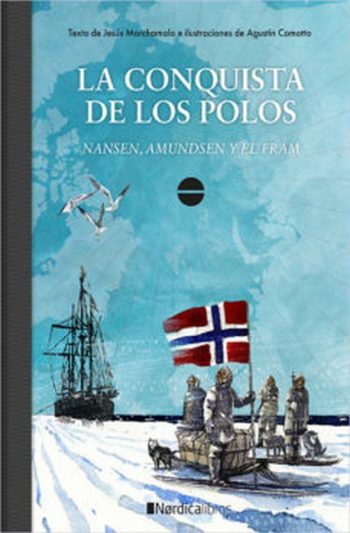 LA CONQUISTA DE LOS POLOS. NANSEN, AMUNDSEN Y EL FRAM