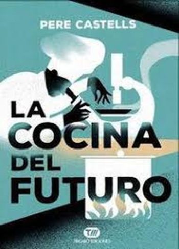 LA COCINA DEL FUTURO. Cocina, ciencia y salud.