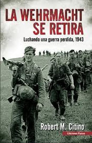 LA WEHRMACHT SE RETIRA. LUCHANDO UNA GUERRA PERDIDA, 1943